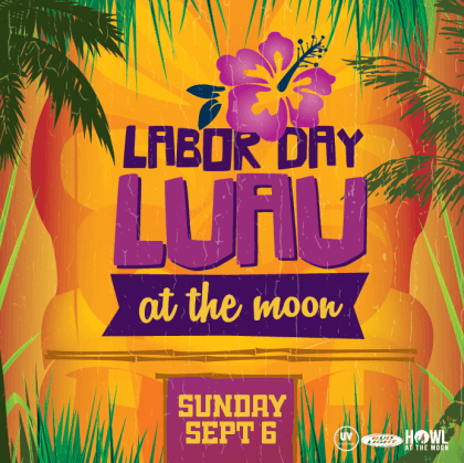 Labor Day Luau at Howl at the Moon