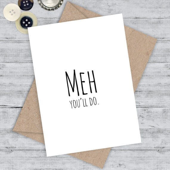 Meh You'll Do Card | The Denver Ear