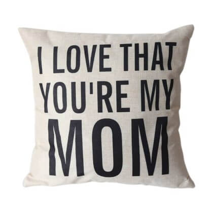 I Love That You're My Mom Pillow | The Denver Ear